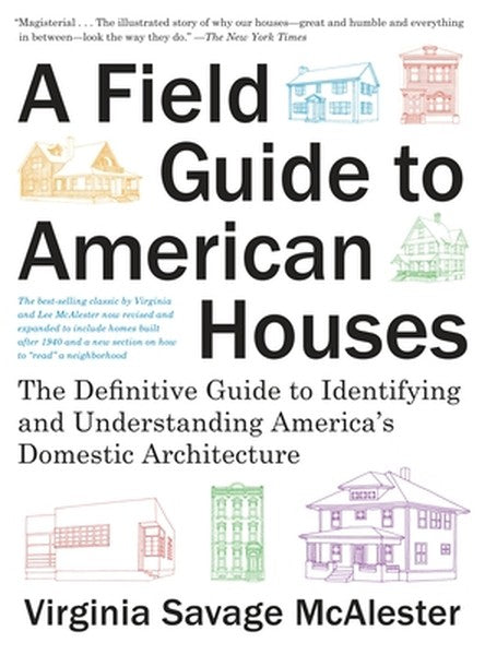 A Field Guide to American Houses (Revised): The Definitive Guide to Identifying and Understanding America's Domestic Arc