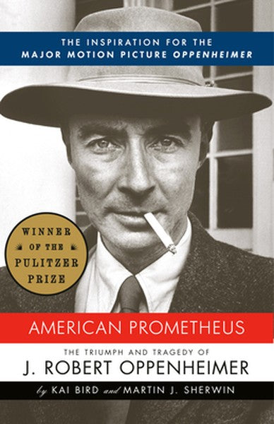 American Prometheus (Pulitzer Prize Winner): The Inspiration for the Major Motion Picture Oppenheimer
