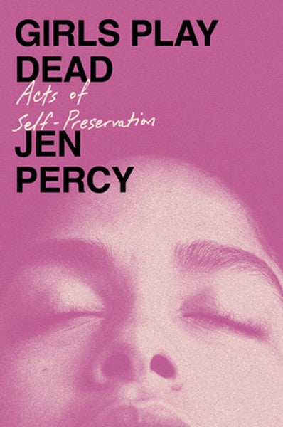 Girls Play Dead: Acts of Self-Preservation