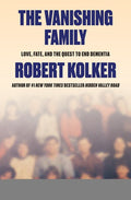 The Vanishing Family: Love, Fate, and the Quest to End Dementia