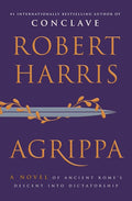 Agrippa: A Novel of Ancient Rome's Descent Into Dictatorship