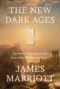 The New Dark Ages: The Death of Reading and the Dawn of the Post-Literate Society