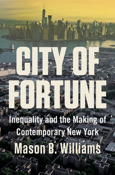 City of Fortune: Inequality and the Making of Contemporary New York