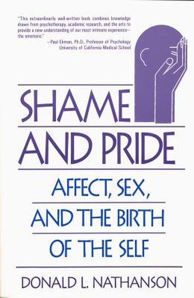 Shame and Pride: Affect, Sex, and the Birth of the Self (Revised)