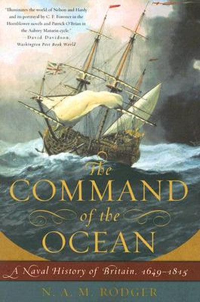 Command of the Ocean: A Naval History of Britain, 1649--1815