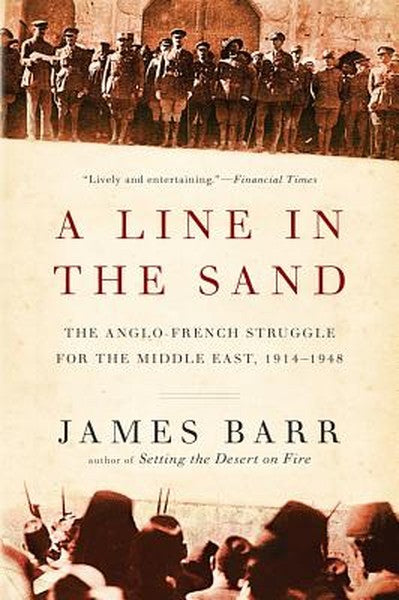 Line in the Sand: The Anglo-French Struggle for the Middle East, 1914-1948