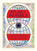 Atlas of the Invisible: Maps and Graphics That Will Change How You See the World