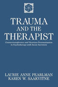 Trauma and the Therapist: Countertransference and Vicarious Traumatization in Psychothcountertransference and Vicarious 