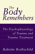 The Body Remembers: The Psychophysiology of Trauma and Trauma Treatment