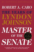 Master of the Senate (Pulitzer Prize Winner): The Years of Lyndon Johnson III