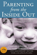Parenting from the Inside Out: How a Deeper Self-Understanding Can Help You Raise Children Who Thrive: 10th Anniversary 