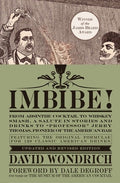 Imbibe! Updated and Revised Edition: From Absinthe Cocktail to Whiskey Smash, a Salute in Stories and Drinks to Professo