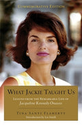 What Jackie Taught Us (Revised and Expanded): Lessons from the Remarkable Life of Jacqueline Kennedy Onassis Introductio