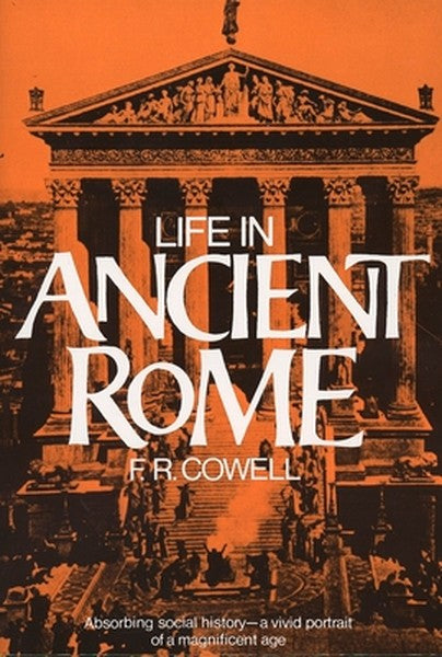 Life in Ancient Rome: Absorbing Social History--A Vivid Portrait of a Magnificent Age
