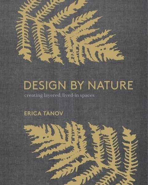 Design by Nature: Creating Layered, Lived-In Spaces Inspired by the Natural World
