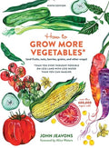 How to Grow More Vegetables, Ninth Edition: (And Fruits, Nuts, Berries, Grains, and Other Crops) Than You Ever Thought P