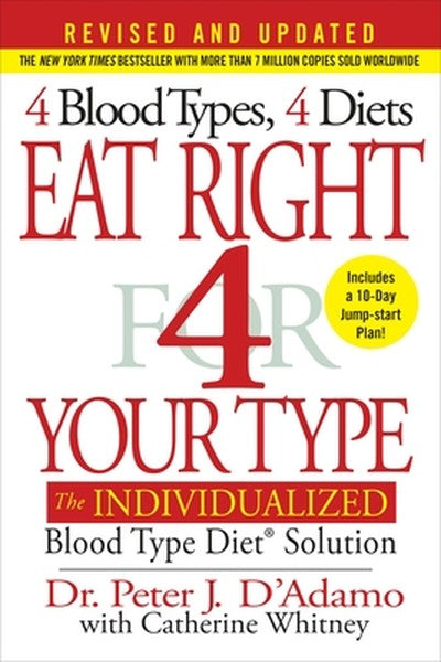 Eat Right 4 Your Type (Revised and Updated): The Individualized Blood Type Dietâ(r) Solution
