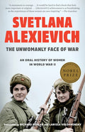 The Unwomanly Face of War: An Oral History of Women in World War II