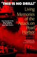 This is no Drill: Living Memories of the Attack on Pearl Harbor