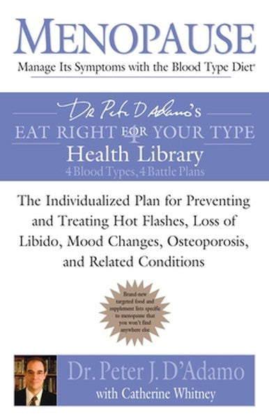 Menopause: Manage Its Symptoms with the Blood Type Diet: The Individualized Plan for Preventing and Treating Hot Flashes