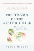 The Drama of the Gifted Child: The Search for the True Self