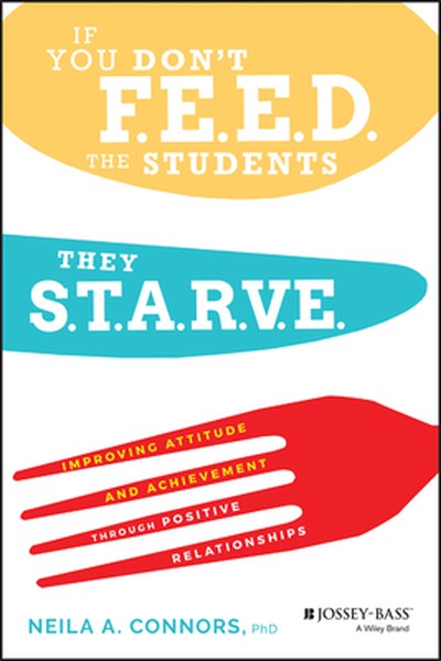 If You Don't Feed the Students, They Starve: Improving Attitude and Achievement Through Positive Relationships
