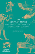 The Egyptian Myths: A Guide to the Ancient Gods and Legends
