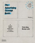 Advertising Concept Book 3e: Think Now, Design Later