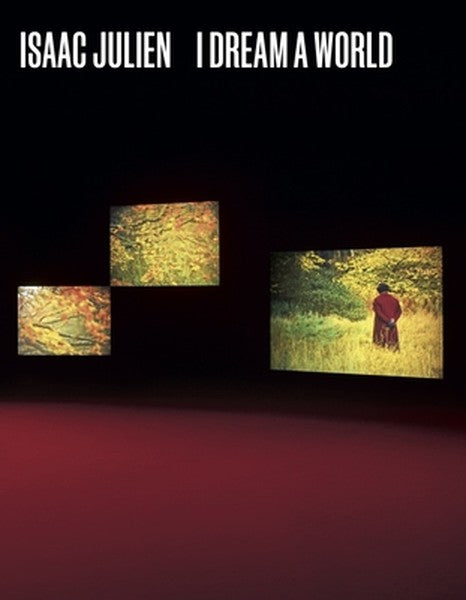 Isaac Julien: I Dream a World