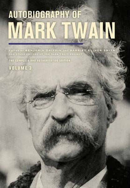 Autobiography of Mark Twain, Volume 3: The Complete and Authoritative Edition Volume 12
