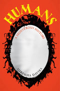 Humans: A Monstrous History