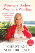 Women's Bodies, Women's Wisdom: Creating Physical and Emotional Health and Healing (Newly Updated and Revised 5th Editio