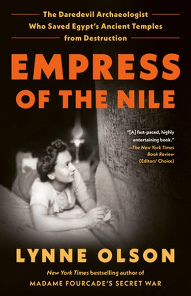 Empress of the Nile: The Daredevil Archaeologist Who Saved Egypt's Ancient Temples from Destruction
