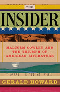 The Insider: Malcolm Cowley and the Triumph of American Literature