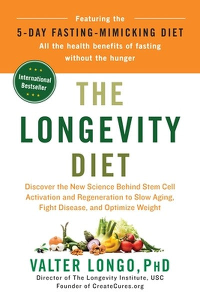 The Longevity Diet: Discover the New Science Behind Stem Cell Activation and Regeneration to Slow Aging, Fight Disease, 