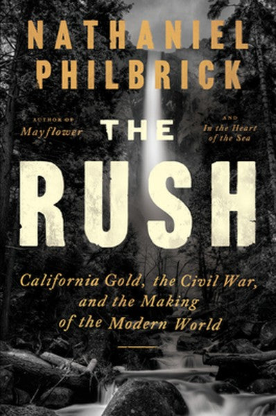 The Rush: California Gold, the Civil War, and the Making of the Modern World