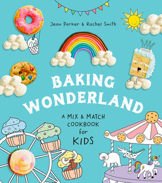 Baking Wonderland: A Mix & Match Cookbook for Kids!