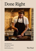 Done Right: Heartfelt Recipes from a Life in Restaurants