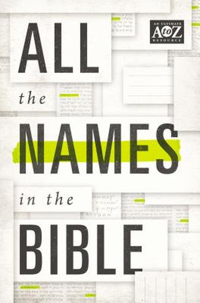 All the Names in the Bible: Comprehensive Index of Every Person and Place in Scripture