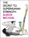 The Secret to Superhuman Strength