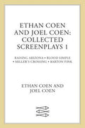 Ethan Coen and Joel Coen: Collected Screenplays 1