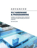Advanced PLC Hardware & Programming: Hardware and Software Basics, Advanced Techniques & Allen-Bradley and Siemens Platf
