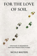 For the Love of Soil: Strategies to Regenerate Our Food Production Systems