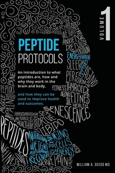 Peptide Protocols: An Introduction to What Peptides Are, How and Why They Work, and How They Can Be Used to Improve Heal