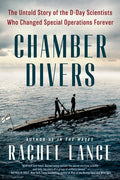 Chamber Divers: The Untold Story of the D-Day Scientists Who Changed Special Operations Forever