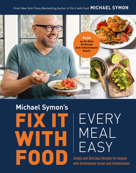 Fix It with Food: Every Meal Easy: Simple and Delicious Recipes for Anyone with Autoimmune Issues and Inflammation: A Co