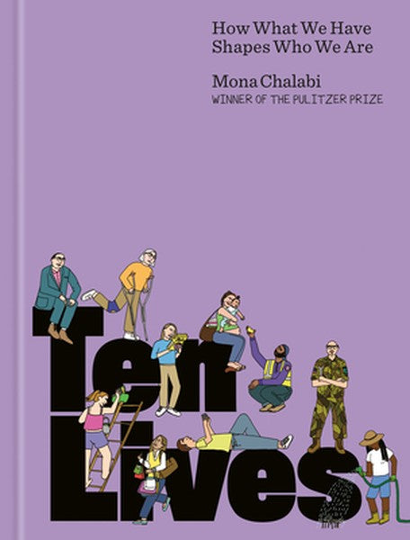 Ten Lives: How What We Have Shapes Who We Are
