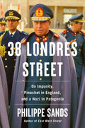38 Londres Street: On Impunity, Pinochet in England, and a Nazi in Patagonia