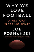 Why We Love Football: A History in 100 Moments