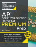 Princeton Review AP Computer Science Principles Premium Prep, 4th Edition: 5 Practice Tests + Digital Practice Online + 